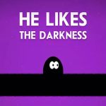 He Likes Darkness